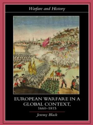 Carte European Warfare in a Global Context, 1660-1815 Jeremy Black