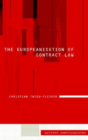 Kniha Europeanisation of Contract Law Christian Twigg-Flesner