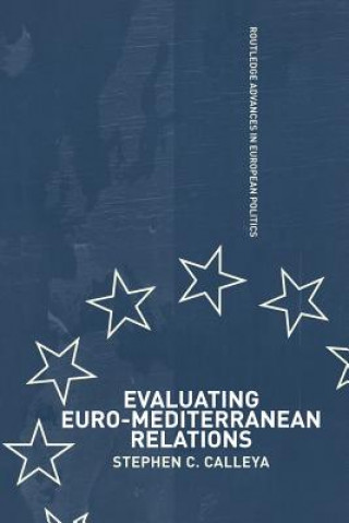 Knjiga Evaluating Euro-Mediterranean Relations Stephen C. Calleya