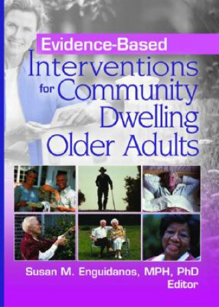 Книга Evidence-Based Interventions for Community Dwelling Older Adults Susan M. Enguidanos