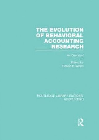 Könyv Evolution of Behavioral Accounting Research (RLE Accounting) Robert H. Ashton