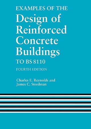 Könyv Examples of the Design of Reinforced Concrete Buildings to BS8110 James C. Steedman