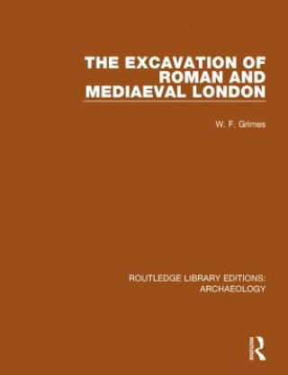Könyv Excavation of Roman and Mediaeval London W.F. Grimes