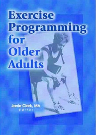 Knjiga Exercise Programming for Older Adults Janie Clark