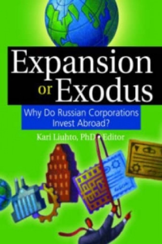 Kniha Expansion or Exodus: Why Do Russian Corporations Invest Abroad? Kari Liuhto