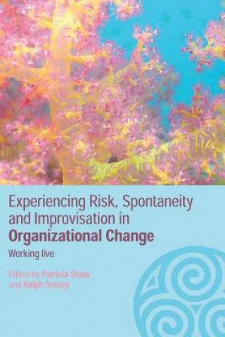 Książka Experiencing Spontaneity, Risk & Improvisation in Organizational Life Patricia Shaw