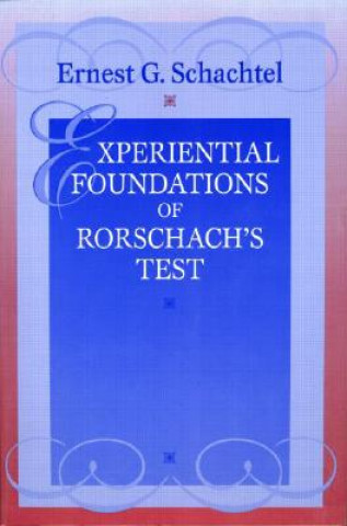 Knjiga Experiential Foundations of Rorschach's Test Ernest G. Schachtel