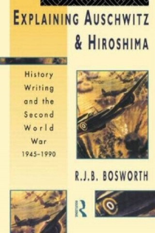 Libro Explaining Auschwitz and Hiroshima R. J. B. Bosworth