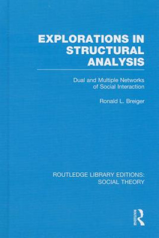 Knjiga Explorations in Structural Analysis (RLE Social Theory) Ronald L. Breiger