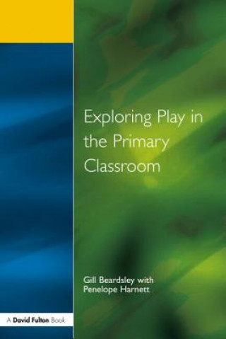 Kniha Exploring Play in the Primary Classroom Penelope Harnett