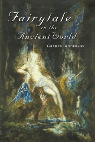 Carte Fairytale in the Ancient World Graham Anderson