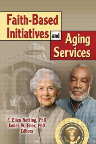 Книга Faith-Based Initiatives and Aging Services F. Ellen Netting