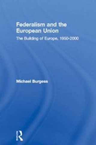 Kniha Federalism and the European Union Michael Burgess