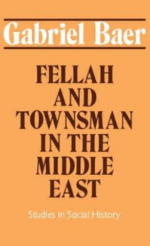 Kniha Fellah and Townsman in the Middle East Gabriel Baer