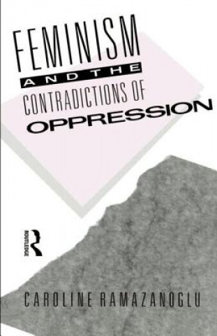 Книга Feminism and the Contradictions of Oppression Caroline Ramazanoglu