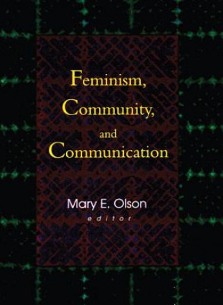 Książka Feminism, Community, and Communication Mary E. Olson