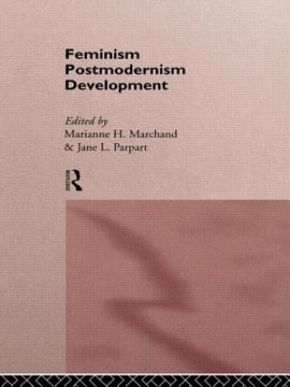 Kniha Feminism/ Postmodernism/ Development Marianne H. Marchand