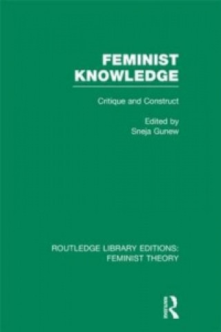 Carte Feminist Knowledge (RLE Feminist Theory) 