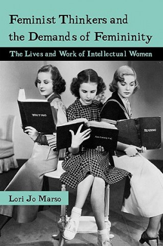 Book Feminist Thinkers and the Demands of Femininity Lori Jo Marso