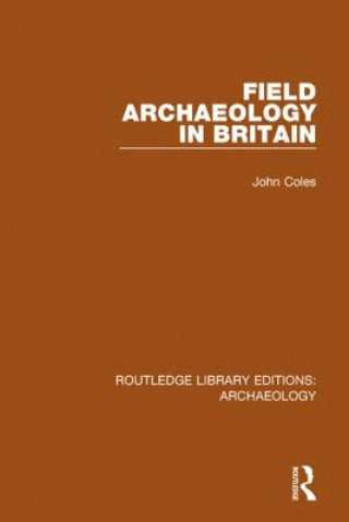 Knjiga Field Archaeology in Britain John Coles