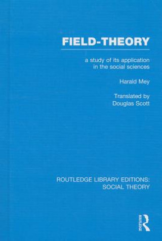 Könyv Field-theory (RLE Social Theory) Harald Mey