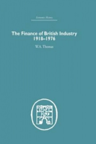 Kniha Finance of British Industry, 1918-1976 W. A. Thomas