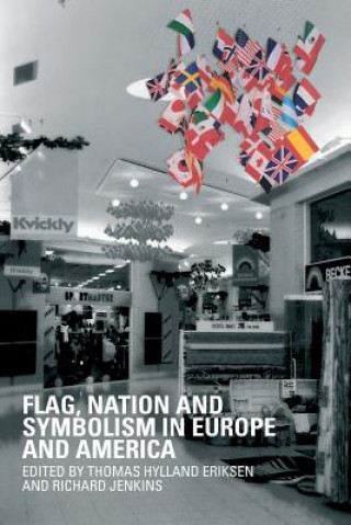Kniha Flag, Nation and Symbolism in Europe and America Thomas Hylland Eriksen