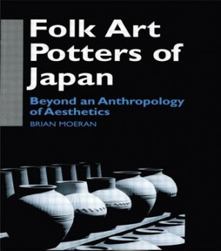 Könyv Folk Art Potters of Japan Brian Moeran