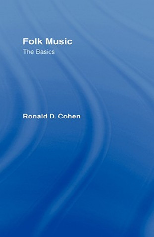 Książka Folk Music: The Basics Ronald D. Cohen