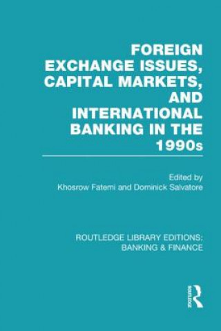 Könyv Foreign Exchange Issues, Capital Markets and International Banking in the 1990s (RLE Banking & Finance) Khosrow Fatemi