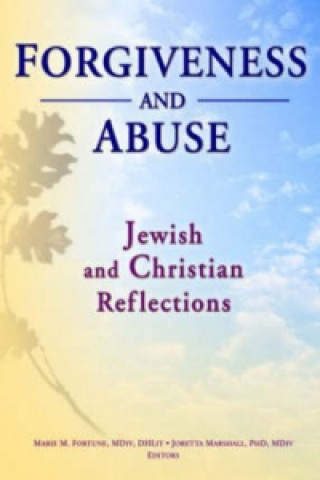 Книга Forgiveness And Abuse: Jewish And Christian Reflections Marie Fortune