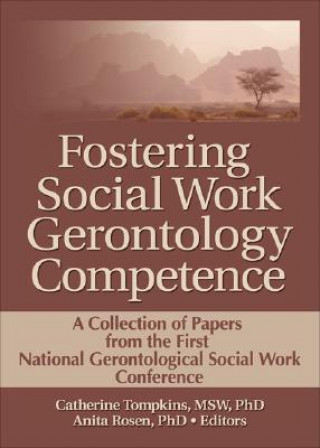 Kniha Fostering Social Work Gerontology Competence 