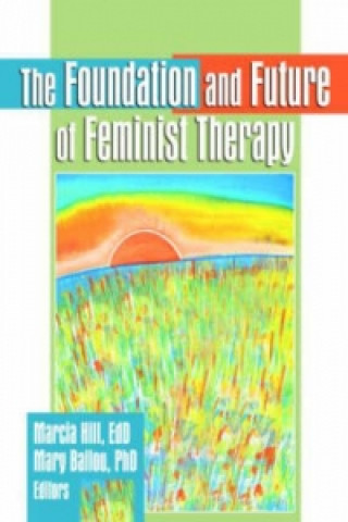 Książka Foundation and Future of Feminist Therapy Mary B. Ballou