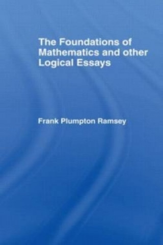 Carte Foundations of Mathematics and other Logical Essays Frank Plumpton Ramsey