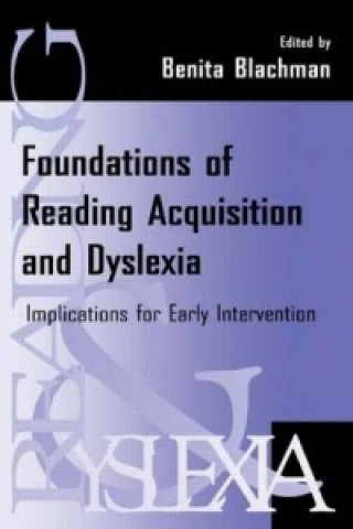 Carte Foundations of Reading Acquisition and Dyslexia Benita A. Blachman
