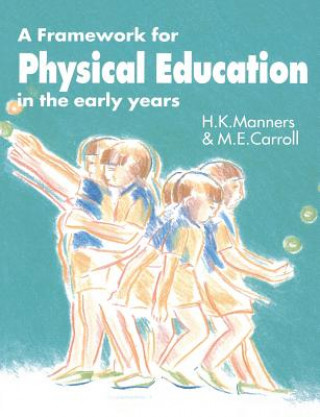 Carte Framework for Physical Education in the Early Years Hazel Manners