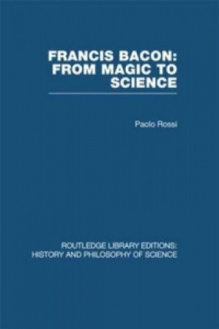 Kniha Francis Bacon: From Magic to Science Paolo Rossi