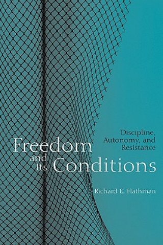 Könyv Freedom and Its Conditions Richard E. Flathman