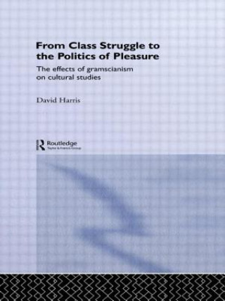Könyv From Class Struggle to the Politics of Pleasure David Harris