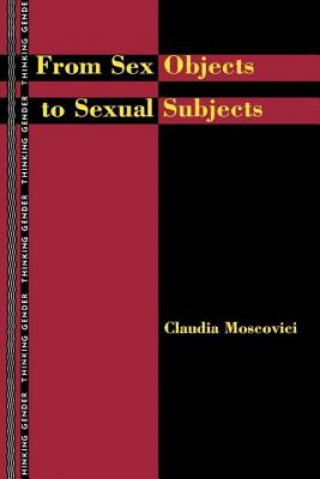 Kniha From Sex Objects to Sexual Subjects Claudia Moscovici