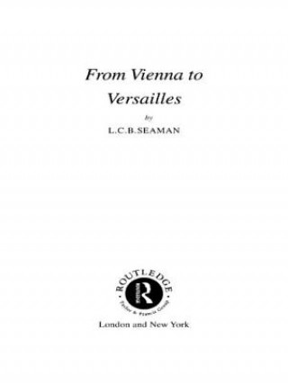 Libro From Vienna to Versailles L. C. B. Seaman