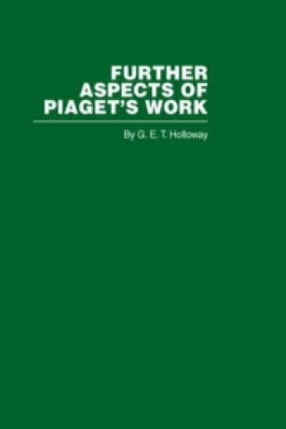 Könyv Further Aspects of Piaget's Work G. E. T. Holloway