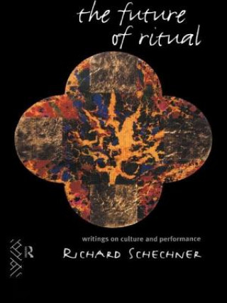 Книга Future of Ritual Richard Schechner