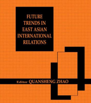 Kniha Future Trends in East Asian International Relations 