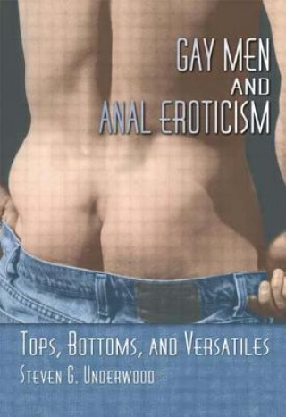 Kniha Gay Men and Anal Eroticism Steven G. Underwood