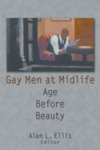 Книга Gay Men at Midlife Alan L. Ellis