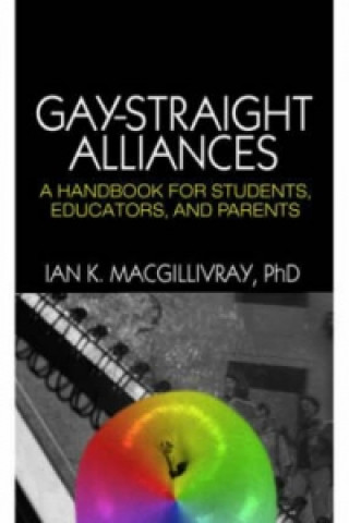 Könyv Gay-Straight Alliances Ian K. MacGillivray