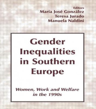 Kniha Gender Inequalities in Southern Europe Maria Jose Gonzalez