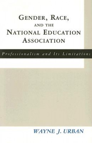 Carte Gender, Race and the National Education Association Wayne J. Urban
