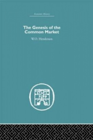 Carte Genesis of the Common Market W. O. Henderson